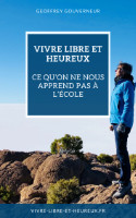 couverture-livre-electonique-200 Vivre libre et heureux, ce qu'on ne nous apprend pas à l'école